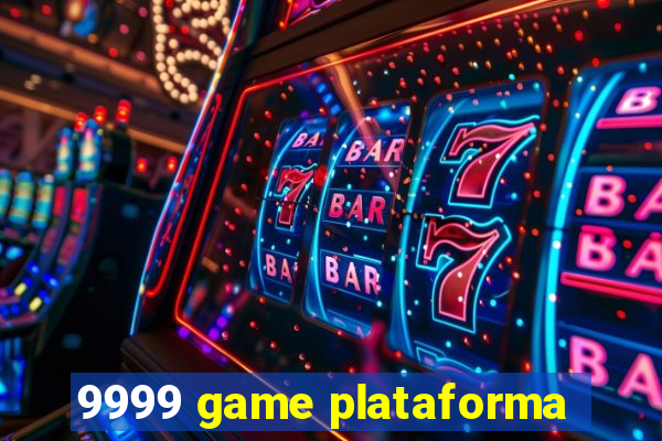 9999 game plataforma